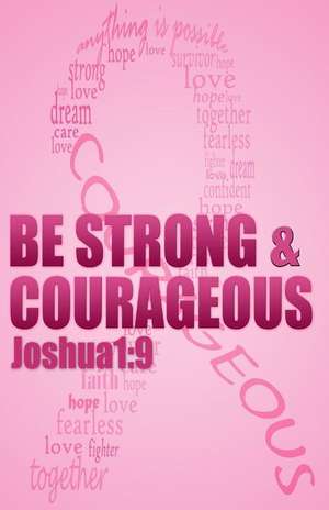 Be strong & courageous: Biblical Affirmations for Breast Cancer Patients and Survivors de Kobalt Books