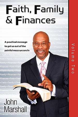 Faith, Family& Finances-Volume Two de John Marshall