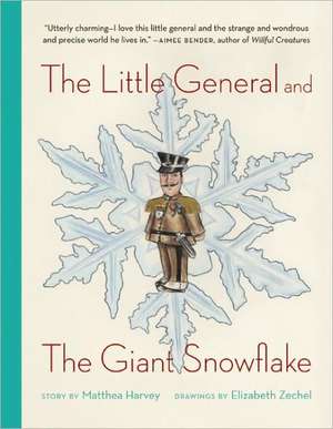 The Little General and the Giant Snowflake de Matthea Harvey