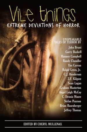 Vile Things: Extreme Deviations of Horror de Cheryl Mullenax