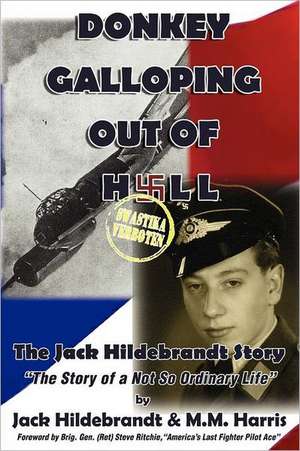 Donkey Galloping Out of Hell - The Jack Hildebrandt Story de Jack Hildebrandt