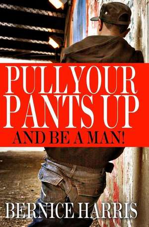 Pull Your Pants Up de Bernice Harris