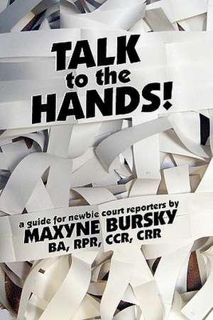 Talk to the Hands de Maxyne Gaelynn Bursky