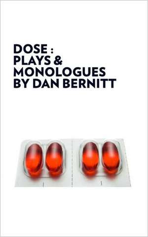 Dose: Plays & Monologues de Dan Bernitt