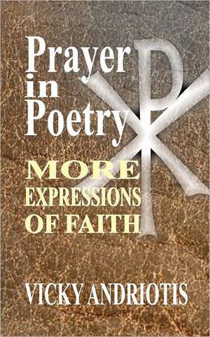 Prayer in Poetry - More Expressions of Faith: Stories from the Gen Con Writer's Symposium de Vicky Andriotis