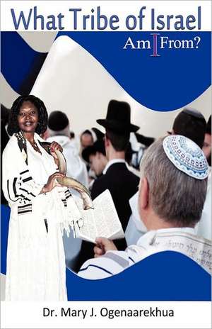 What Tribe of Israel Am I From? de Mary J. Ogenaarekhua