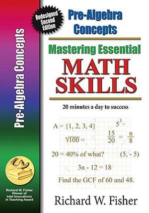 Mastering Essential Math Skills: Pre-Algebra Concepts de Richard W. Fisher