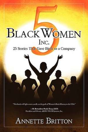 5 Black Women Inc. de Annette Britton