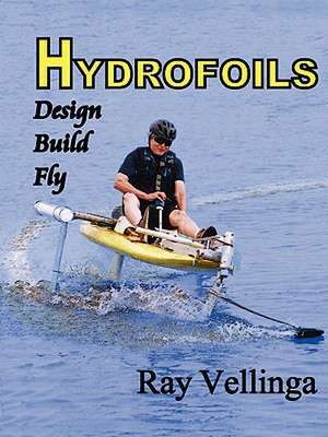 Hydrofoils: Design, Build, Fly de Vellinga Ray