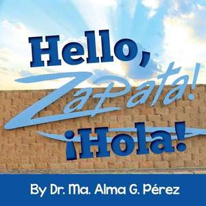 Hello, Zapata! Hola! de Ma. Alma Gonzalez Perez