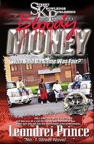 Bloody Money: Who Said Da Game Was Fair? de Leondrei Prince