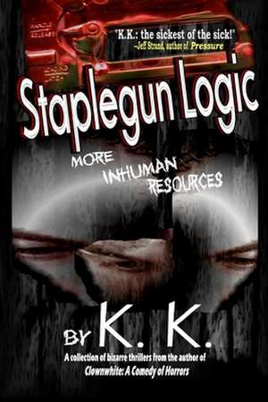 Staplegun Logic: More Inhuman Resources de K. K.