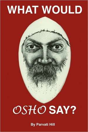 What Would Osho Say?: Living Inside the Osho International Ashram de Parvati Hill