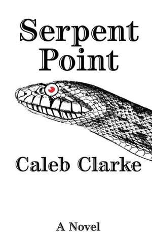 Serpent Point de Caleb Clarke