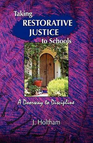 Taking Restorative Justice to Schools: A Doorway to Discipline de Jeannette Holtham