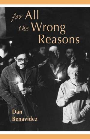 For All the Wrong Reasons de Dan Benavidez