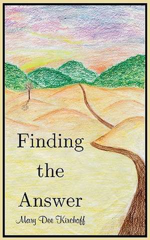 Finding the Answer de Mary Dee Kirchoff