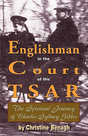 An Englishman in the Court of the Tsar de Christine Benagh