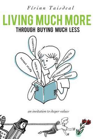 Living Much More Through Buying Much Less de Firinn Taisdeal