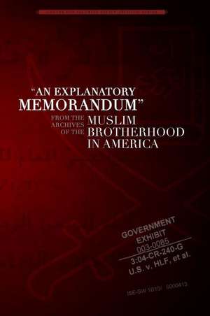 An Explanatory Memorandum: From the Archives of the Muslim Brotherhood in America de Mohamed Akram