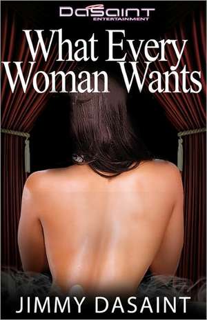 What Every Woman Wants: The Unpaved Road to Manhood - A Boy, a Mentor, and the Transformation to Man; A Fable. de Jimmy DaSaint