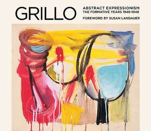 Grillo: Abstract Expressionism: The Formative Years 1946-1948 de Susan Landauer