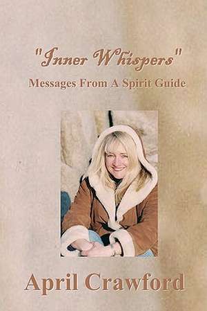 Inner Whispers: Messages from a Spirit Guide de April Crawford