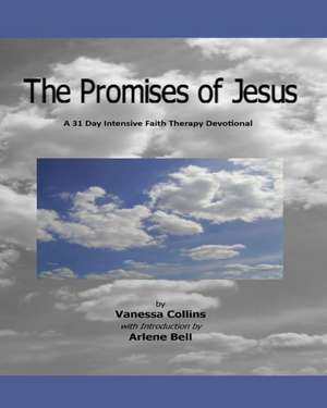 The Promises of Jesus: A 31 Day Intensive Faith Therapy Devotional de Vanessa Collins