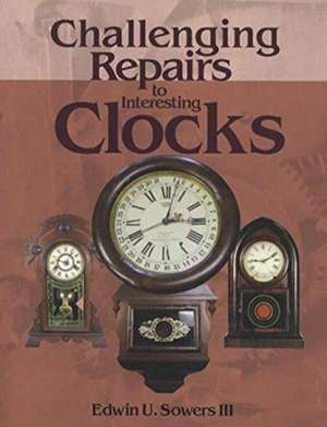 Challenging Repairs to Interesting Clocks