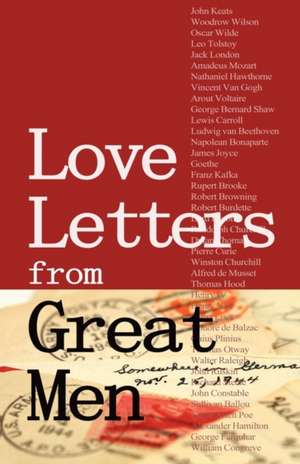 Love Letters from Great Men: Like Vincent Van Gogh, Mark Twain, Lewis Carroll, and Many More de Stacie Vander Pol