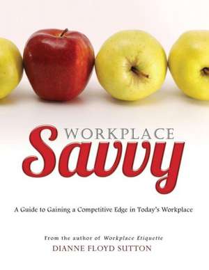 Workplace Savvy de Dianne Floyd Sutton