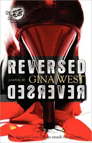 Reversed (the Cartel Publications Presents) de Gina West