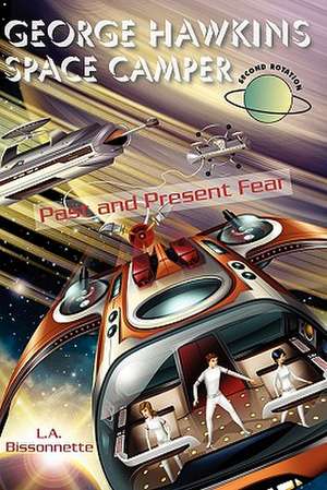 George Hawkins Space Camper - Past and Present Fear: It Comes from Within - 1st Rotation de L. A. Bissonnette