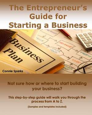 The Entrepreneur's Guide for Starting a Business de MS Connie Sparks