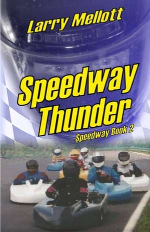 Speedway Thunder de Larry E. Mellott