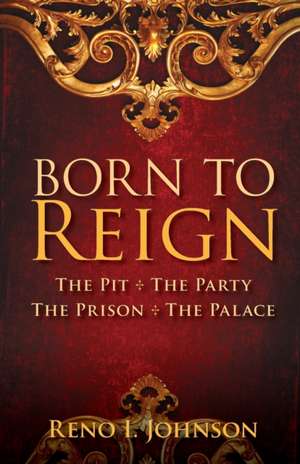 BORN TO REIGN de Reno I. Johnson