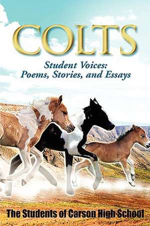 Colts Student Voices: Poems, Stories, and Essays de Curtis Moore