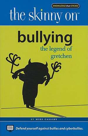 The Skinny on Bullying: The Legend of Gretchen de Michael Cassidy