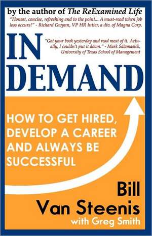 In Demand: How to Get Hired, Develop Your Career and Always Be Successful de Steenis, Bill Van