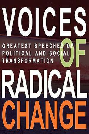 Voices of Radical Change: Greatest Speeches of Political and Social Transformation de Anne Brown