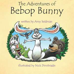 The Adventures of Bebop Bunny de Amy Seidman