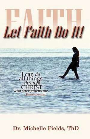 Let Faith Do It de Michelle Fields