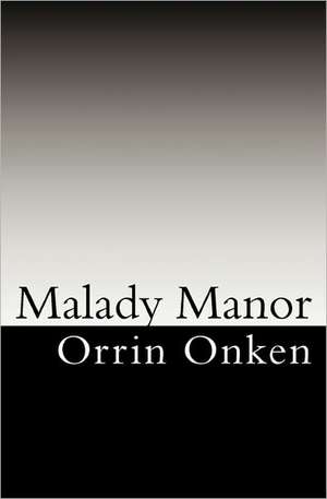 Malady Manor: A Leopold Larson Mystery de Orrin Onken