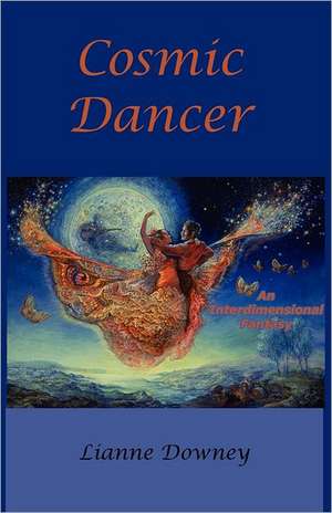 Cosmic Dancer de Lianne Downey