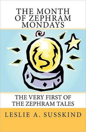 The Month of Zephram Mondays: The Very First of the Zephram Tales de Leslie A. Susskind