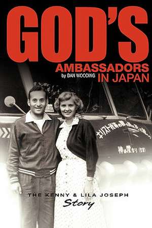 God's Ambassadors in Japan: The Kenny & Lila Joseph Story de Dan Wooding