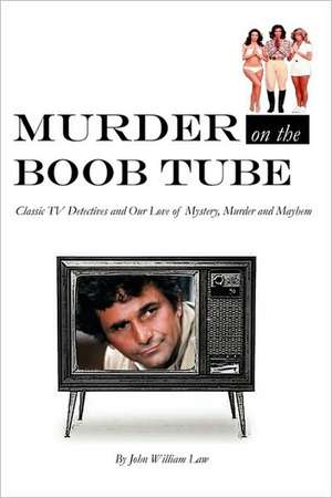 Murder on the Boob Tube de John William Law