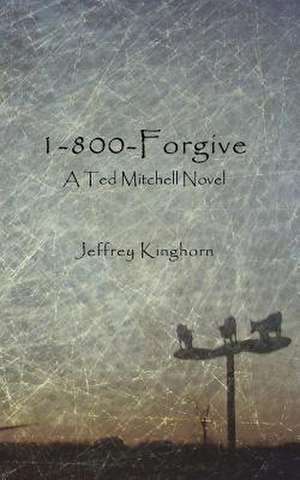 1-800-Forgive de Jeffrey Kinghorn