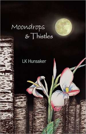 Moondrops & Thistles de L. K. Hunsaker