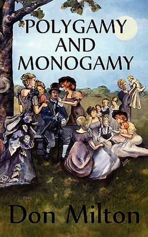 Polygamy and Monogamy de Don Milton